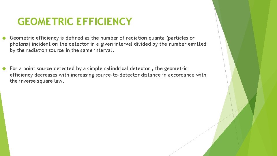 GEOMETRIC EFFICIENCY Geometric efficiency is defined as the number of radiation quanta (particles or