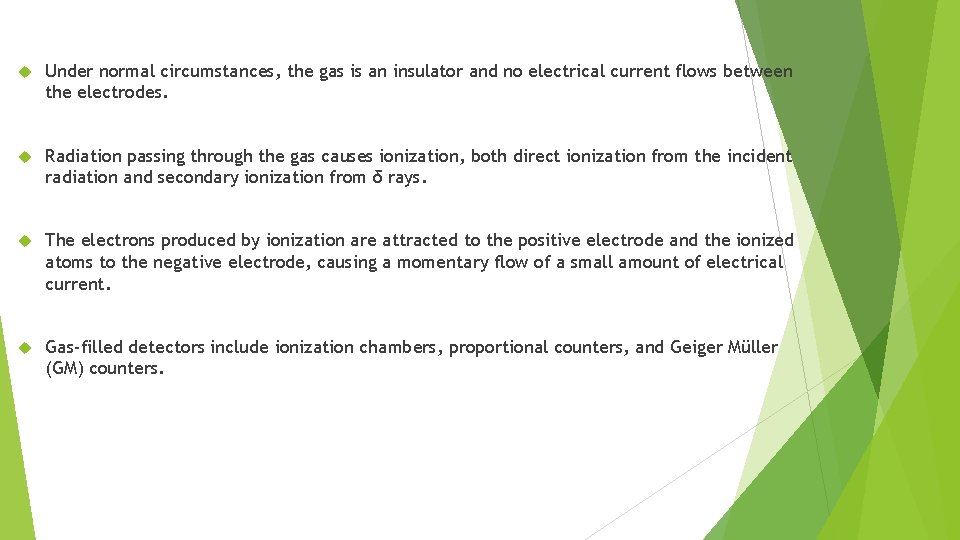  Under normal circumstances, the gas is an insulator and no electrical current flows