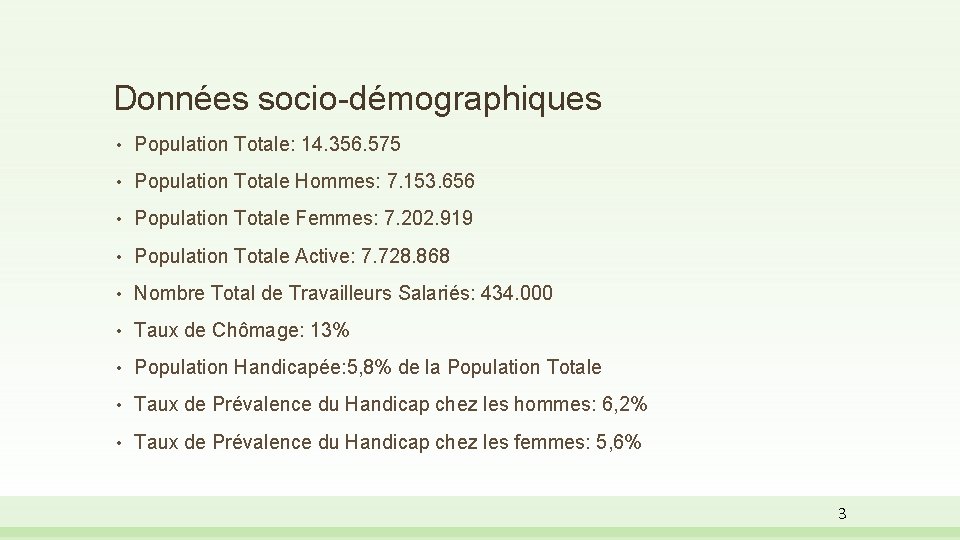 Données socio-démographiques • Population Totale: 14. 356. 575 • Population Totale Hommes: 7. 153.