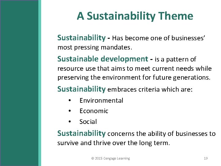 A Sustainability Theme Sustainability - Has become one of businesses’ most pressing mandates. Sustainable