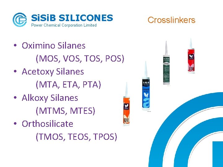 Si. B SILICONES Power Chemical Corporation Limited • Oximino Silanes (MOS, VOS, TOS, POS)