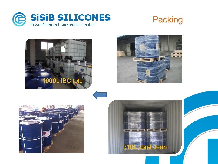 Si. B SILICONES Power Chemical Corporation Limited Packing 1000 L IBC tote 210 L