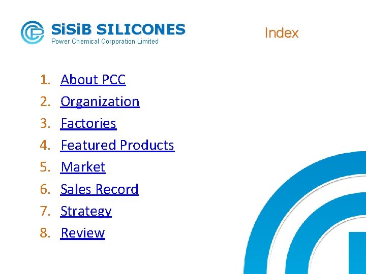 Si. B SILICONES Power Chemical Corporation Limited 1. 2. 3. 4. 5. 6. 7.