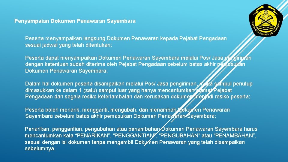 Penyampaian Dokumen Penawaran Sayembara Peserta menyampaikan langsung Dokumen Penawaran kepada Pejabat Pengadaan sesuai jadwal