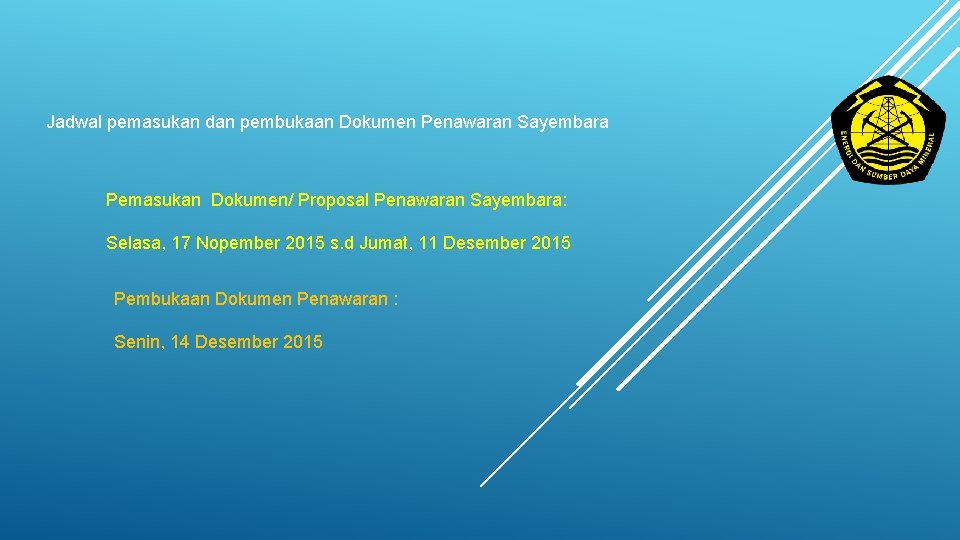 Jadwal pemasukan dan pembukaan Dokumen Penawaran Sayembara Pemasukan Dokumen/ Proposal Penawaran Sayembara: Selasa, 17