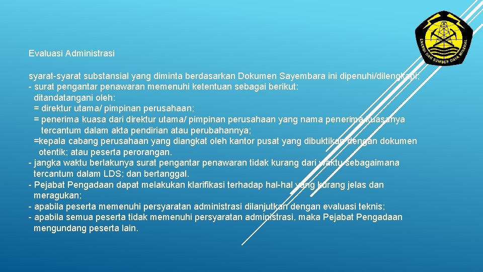 Evaluasi Administrasi syarat-syarat substansial yang diminta berdasarkan Dokumen Sayembara ini dipenuhi/dilengkapi; - surat pengantar