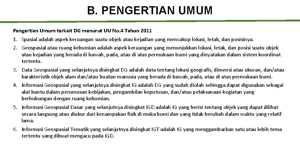 B. PENGERTIAN UMUM Pengertian Umum terkait DG menurut UU No. 4 Tahun 2011 1.