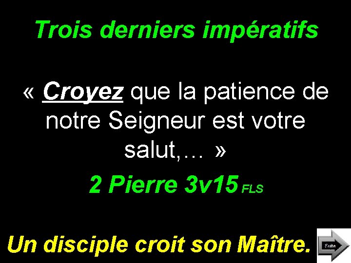 Trois derniers impératifs « Croyez que la patience de notre Seigneur est votre salut,