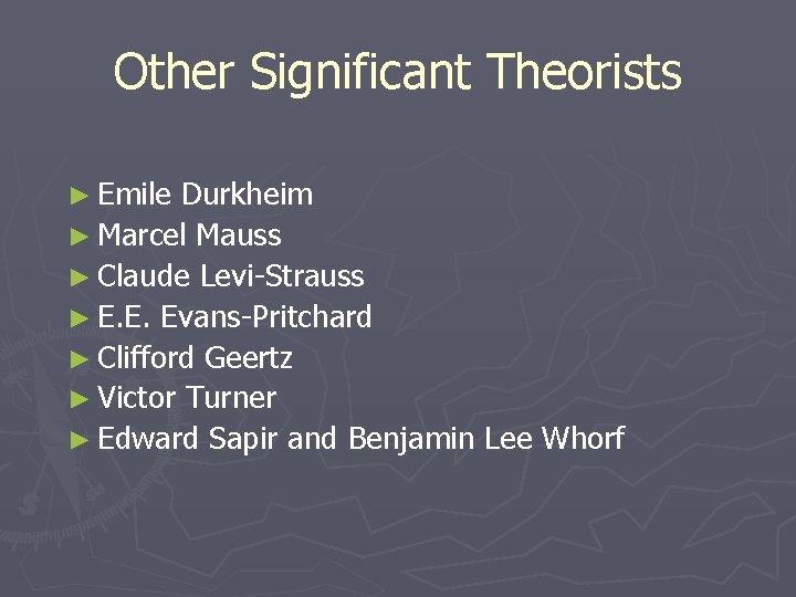 Other Significant Theorists ► Emile Durkheim ► Marcel Mauss ► Claude Levi-Strauss ► E.