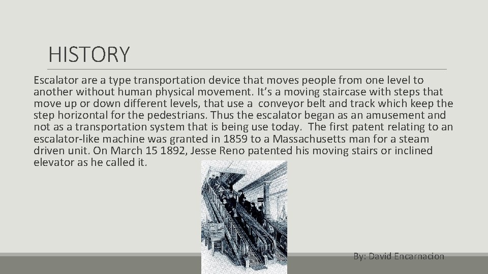 HISTORY Escalator are a type transportation device that moves people from one level to