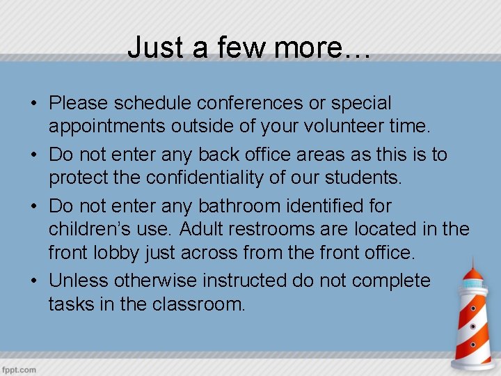 Just a few more… • Please schedule conferences or special appointments outside of your