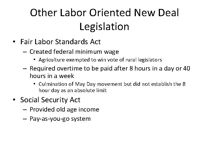 Other Labor Oriented New Deal Legislation • Fair Labor Standards Act – Created federal