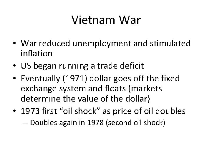 Vietnam War • War reduced unemployment and stimulated inflation • US began running a
