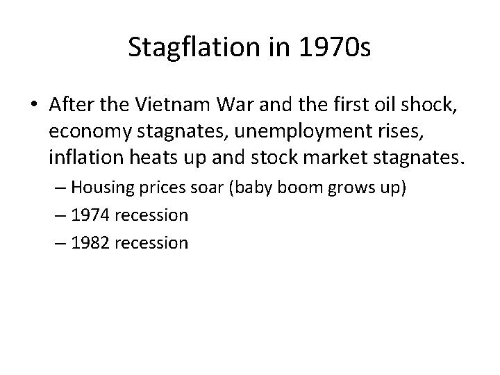 Stagflation in 1970 s • After the Vietnam War and the first oil shock,