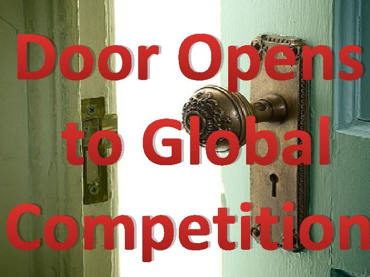 Door Opens to Global Competition 