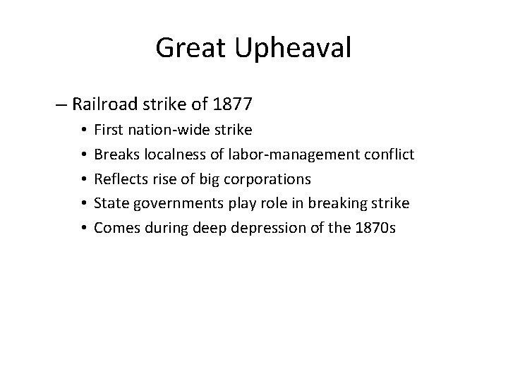 Great Upheaval – Railroad strike of 1877 • • • First nation-wide strike Breaks