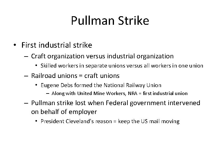 Pullman Strike • First industrial strike – Craft organization versus industrial organization • Skilled