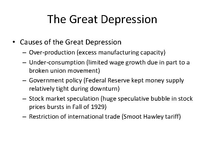 The Great Depression • Causes of the Great Depression – Over-production (excess manufacturing capacity)