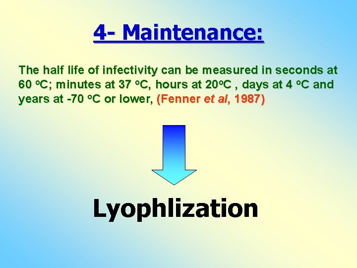 4 - Maintenance: The half life of infectivity can be measured in seconds at 4 - Maintenance: The half life of infectivity can be measured in seconds at