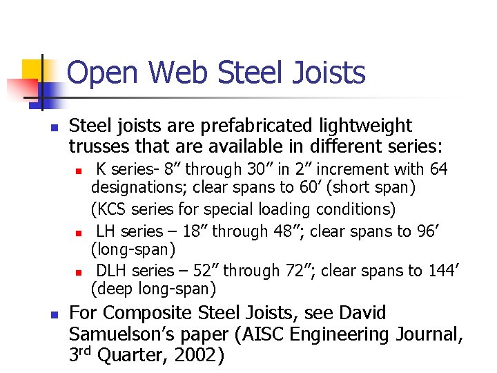 Open Web Steel Joists n Steel joists are prefabricated lightweight trusses that are available