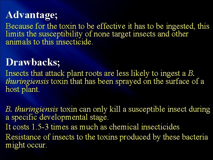 Advantage; Because for the toxin to be effective it has to be ingested, this