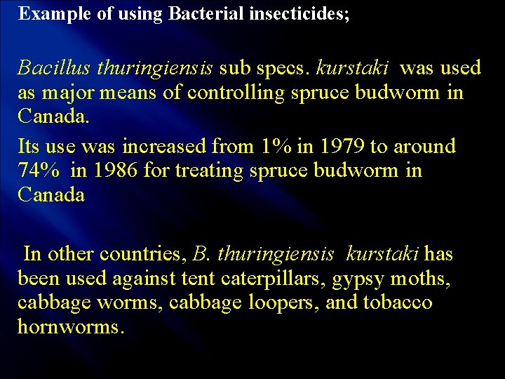 Example of using Bacterial insecticides; Bacillus thuringiensis sub specs. kurstaki was used as major