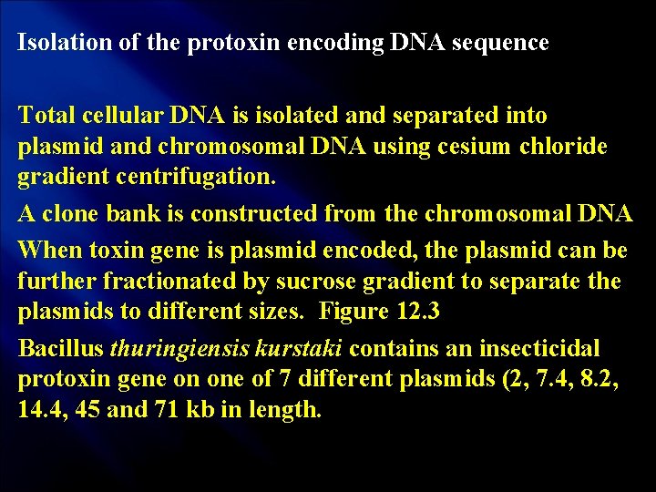 Isolation of the protoxin encoding DNA sequence Total cellular DNA is isolated and separated