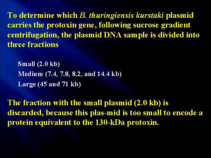 To determine which B. thuringiensis kurstaki plasmid carries the protoxin gene, following sucrose gradient