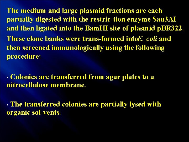 The medium and large plasmid fractions are each partially digested with the restric tion