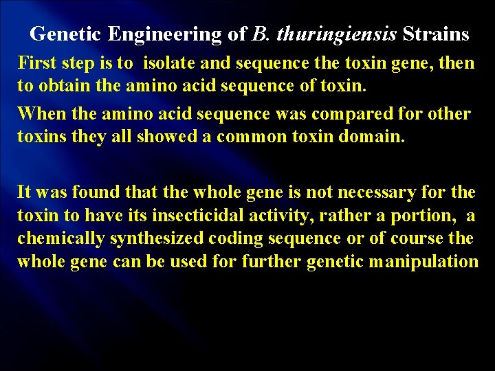 Genetic Engineering of B. thuringiensis Strains First step is to isolate and sequence the