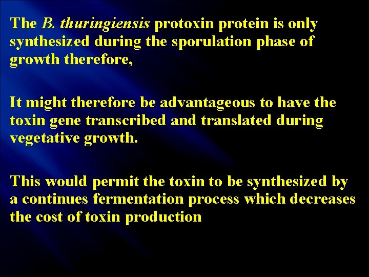 The B. thuringiensis protoxin protein is only synthesized during the sporulation phase of growth