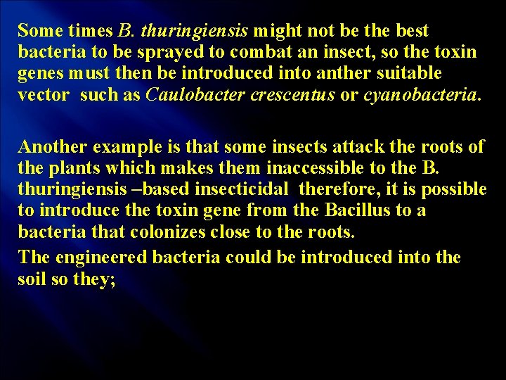 Some times B. thuringiensis might not be the best bacteria to be sprayed to