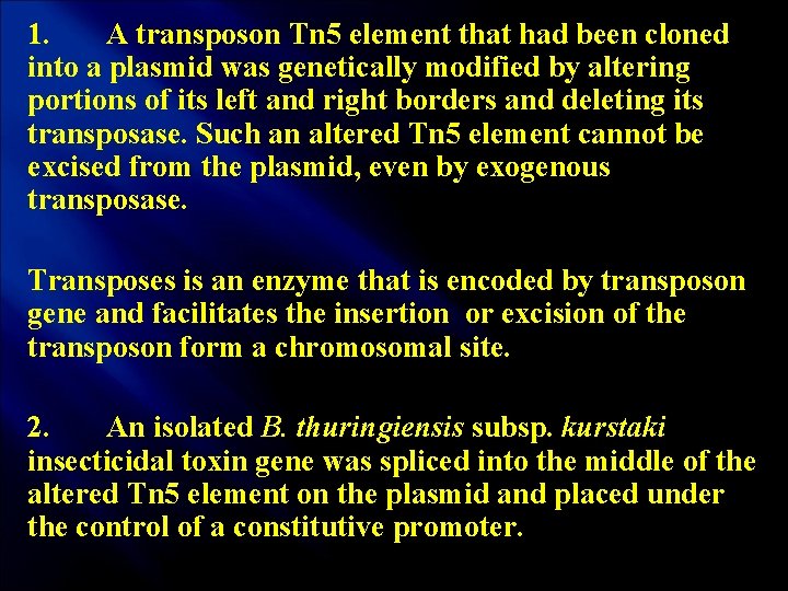 1. A transposon Tn 5 element that had been cloned into a plasmid was