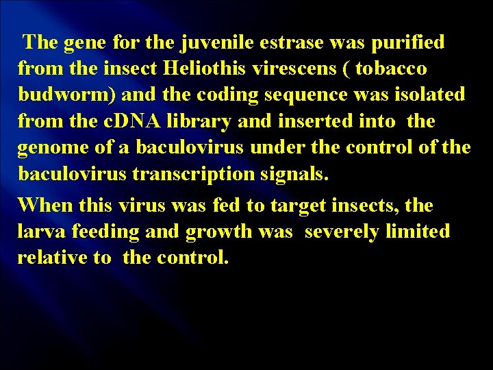  The gene for the juvenile estrase was purified from the insect Heliothis virescens