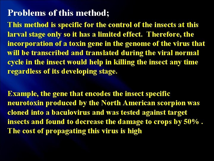 Problems of this method; This method is specific for the control of the insects