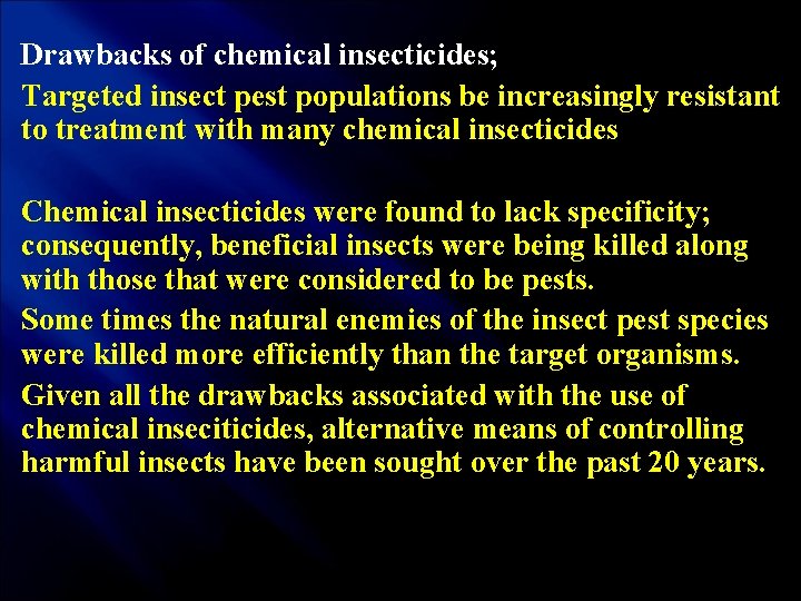 Drawbacks of chemical insecticides; Targeted insect pest populations be increasingly resistant to treatment with