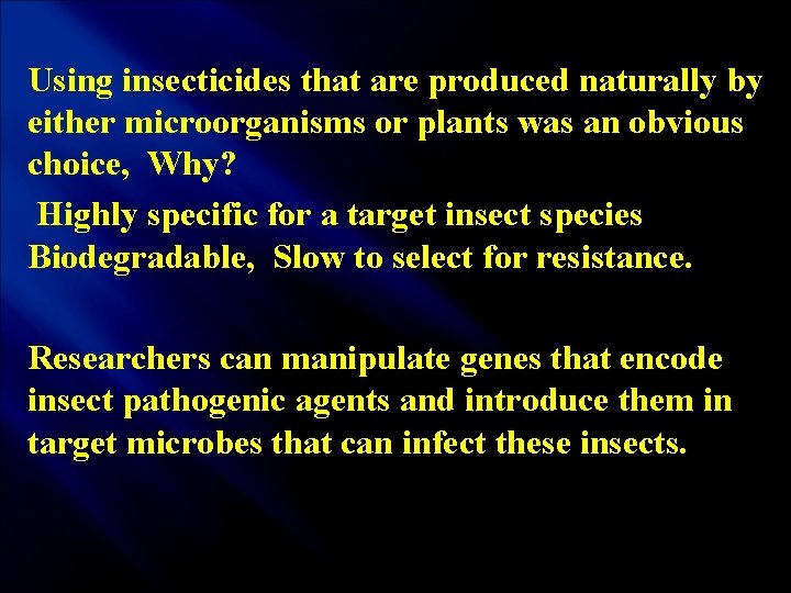 Using insecticides that are produced naturally by either microorganisms or plants was an obvious