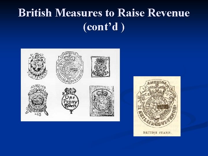 British Measures to Raise Revenue (cont’d ) 