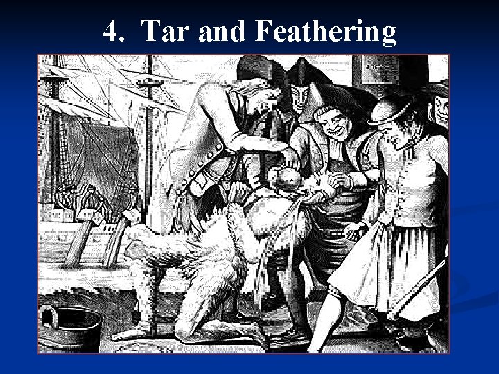 4. Tar and Feathering 