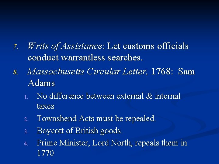 7. 8. Writs of Assistance: Let customs officials conduct warrantless searches. Massachusetts Circular Letter,