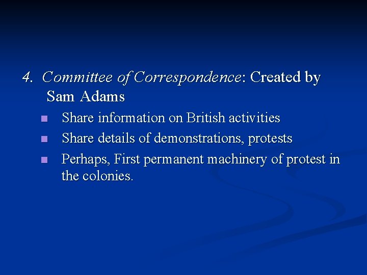 4. Committee of Correspondence: Created by Sam Adams n n n Share information on