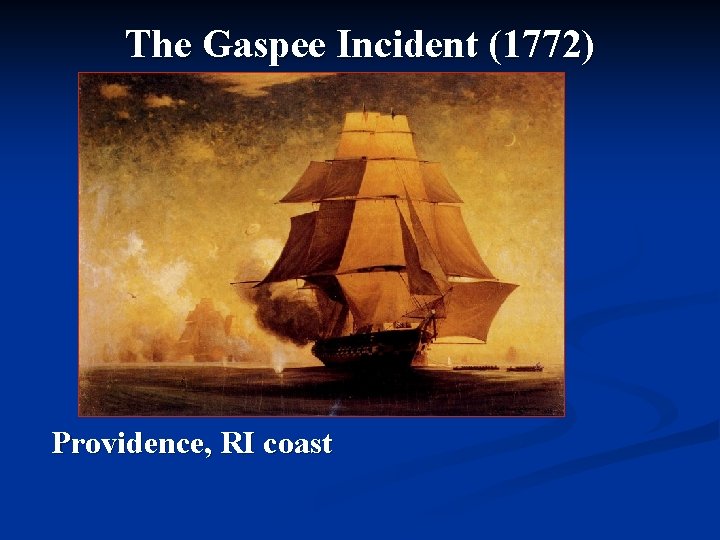 The Gaspee Incident (1772) Providence, RI coast 