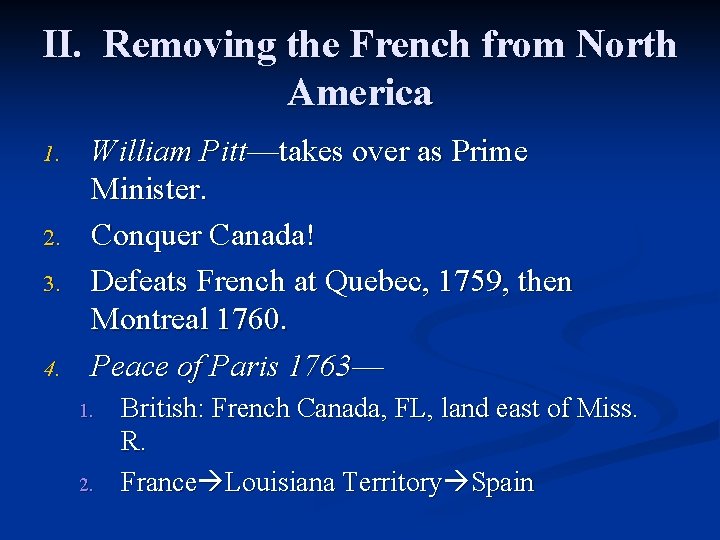 II. Removing the French from North America 1. 2. 3. 4. William Pitt—takes over