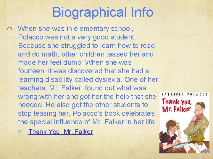 Biographical Info When she was in elementary school, Polacco was not a very good