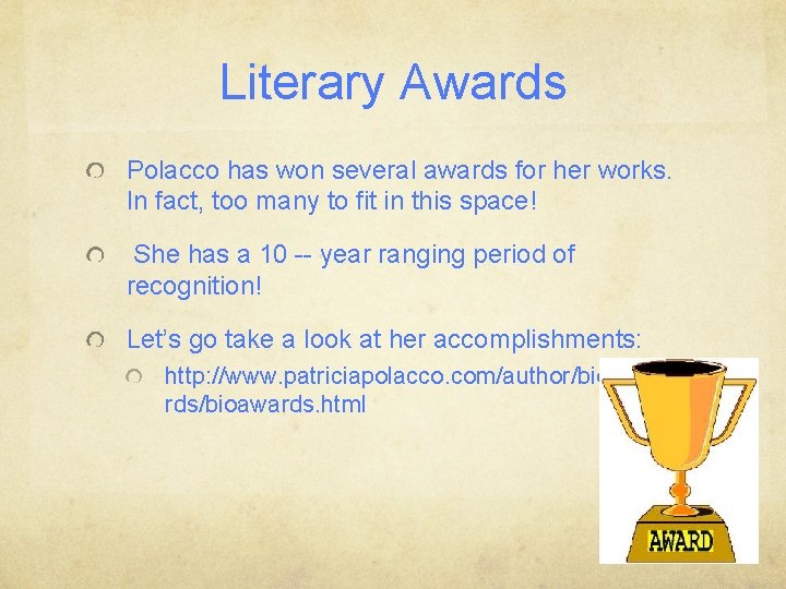 Literary Awards Polacco has won several awards for her works. In fact, too many