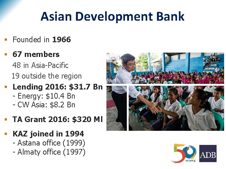 Asian Development Bank § Founded in 1966 § 67 members 48 in Asia-Pacific 19