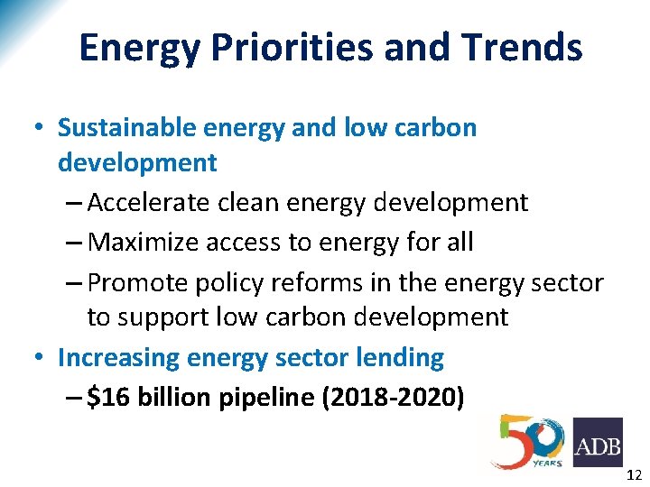 Energy Priorities and Trends • Sustainable energy and low carbon development – Accelerate clean