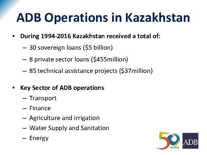 ADB Operations in Kazakhstan • During 1994 -2016 Kazakhstan received a total of: –