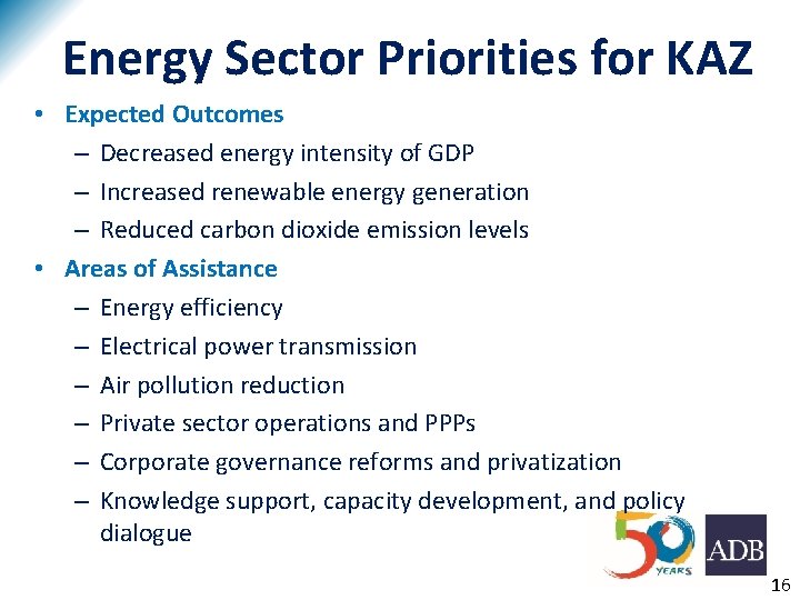 Energy Sector Priorities for KAZ • Expected Outcomes – Decreased energy intensity of GDP