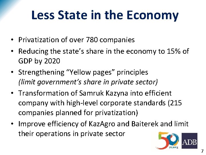 Less State in the Economy • Privatization of over 780 companies • Reducing the